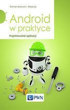ANDROID W PRAKTYCE PROJEKTOWANIE APLIKACJI