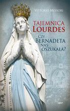 TAJEMNICA LOURDES CZY BERNADETA NAS OSZUKAŁA