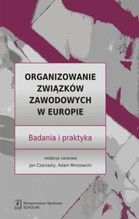 ORGANIZOWANIE ZWIĄZKÓW ZAWODOWYCH W EUROPIE