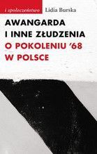 AWANGARDA I INNE ZŁUDZENIA O POKOLENIU 68 W POLSCE