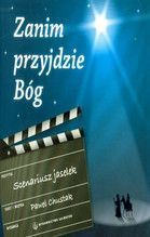 ZANIM PRZYJDZIE BÓG
