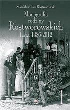 MONOGRAFIA RODZINY ROSTWOROWSKICH LATA 1386-2012 TOM I-II TW