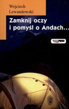 ZAMKNIJ OCZY I POMYŚL O ANDACH
