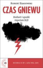 CZAS GNIEWU ROZKWIT I UPADEK IMPERIUM SLD