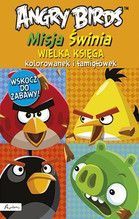 ANGRY BIRDS MISJA ŚWINIA  WIELKA KSIĘGA KOLOROWANEK I ŁAMIGŁÓWEK