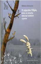 O ZAJĄCZKU FILIPIE KTÓRY ZE STRACHU DOKONAŁ WIELKICH CZYNÓW TW