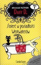 ŚMIERĆ W POSIAŁOŚCI WENTWATERÓW KRYMINALNE PRZYPADKI DAISY D. TOM 1