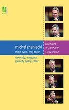 MICHAŁ ZNANIECKI MOJE ŻYCIE MÓJ TEATR KALENDARZ ARTYSTYCZNY 1992-2032 TW
