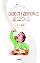 DZIECI I ZDROWE ŻYWIENIE TO NIE BAJKA ZDROWIE W PIGUŁCE