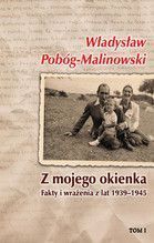 Z MOJEGO OKIENKA FAKTY I WRAŻENIA Z LAT 1939-1945 TOM I 1939-1940 TW