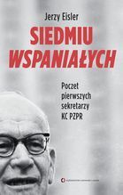 SIEDMIU WSPANIAŁYCH POCZET PIERWSZYCH SEKRETARZY KC PZPR