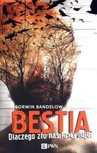 BESTIA DLACZEGO ZŁO NAS FASCYNUJE