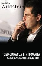 DEMOKRACJA LIMITOWANA CZYLI DLACZEGO NIE LUBIĘ III RP