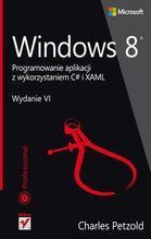 WINDOSW 8 PROGRAMOWANIE APLIKACJI Z WYKORZYSTANIEM C# I XAML WYD. 6 TW