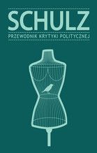 SCHULZ PRZEWODNIK KRYTYKI POLITYCZNEJ