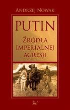 PUTIN ŹRÓDŁA IMPERIALNEJ AGRESJI