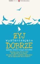 ŻYJ WYSTARCZAJĄCO DOBRZE