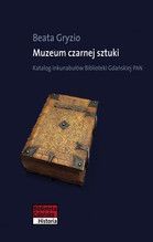 MUZEUM CZARNEJ SZTUKI KATALOG INKUNABUŁÓW PAN BIBLIOTEKI GDAŃSKIEJ TW