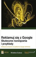 REKLAMUJ SIĘ Z GOOGLE SKUTECZNE ROZWIĄZANIA I PRZYKŁADY